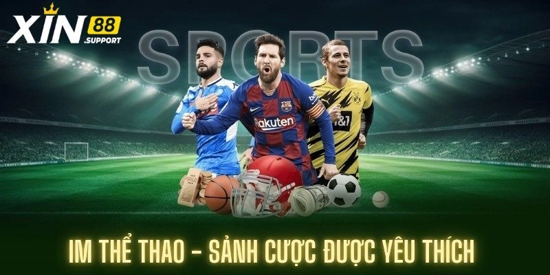 Các siêu phẩm hấp dẫn tại IM thể thao